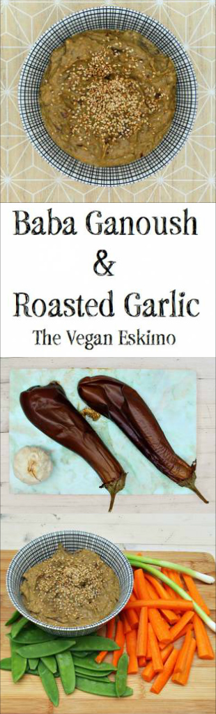 Baba Ganoush & Roasted Garlic - The Vegan Eskimo