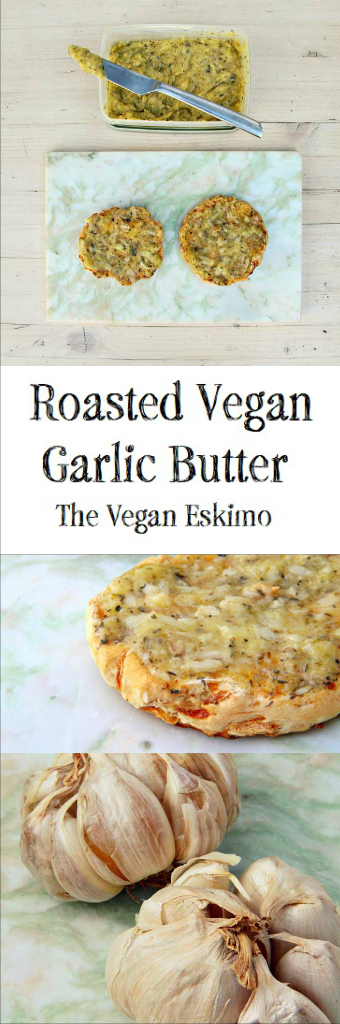 Roasted Vegan Garlic Butter - The Vegan Eskimo