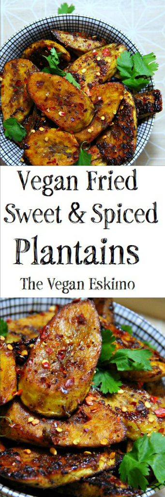 Vegan Fried Sweet & Spiced Plantains - The Vegan Eskimo